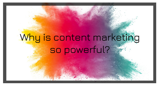 why is content marketing so powerful